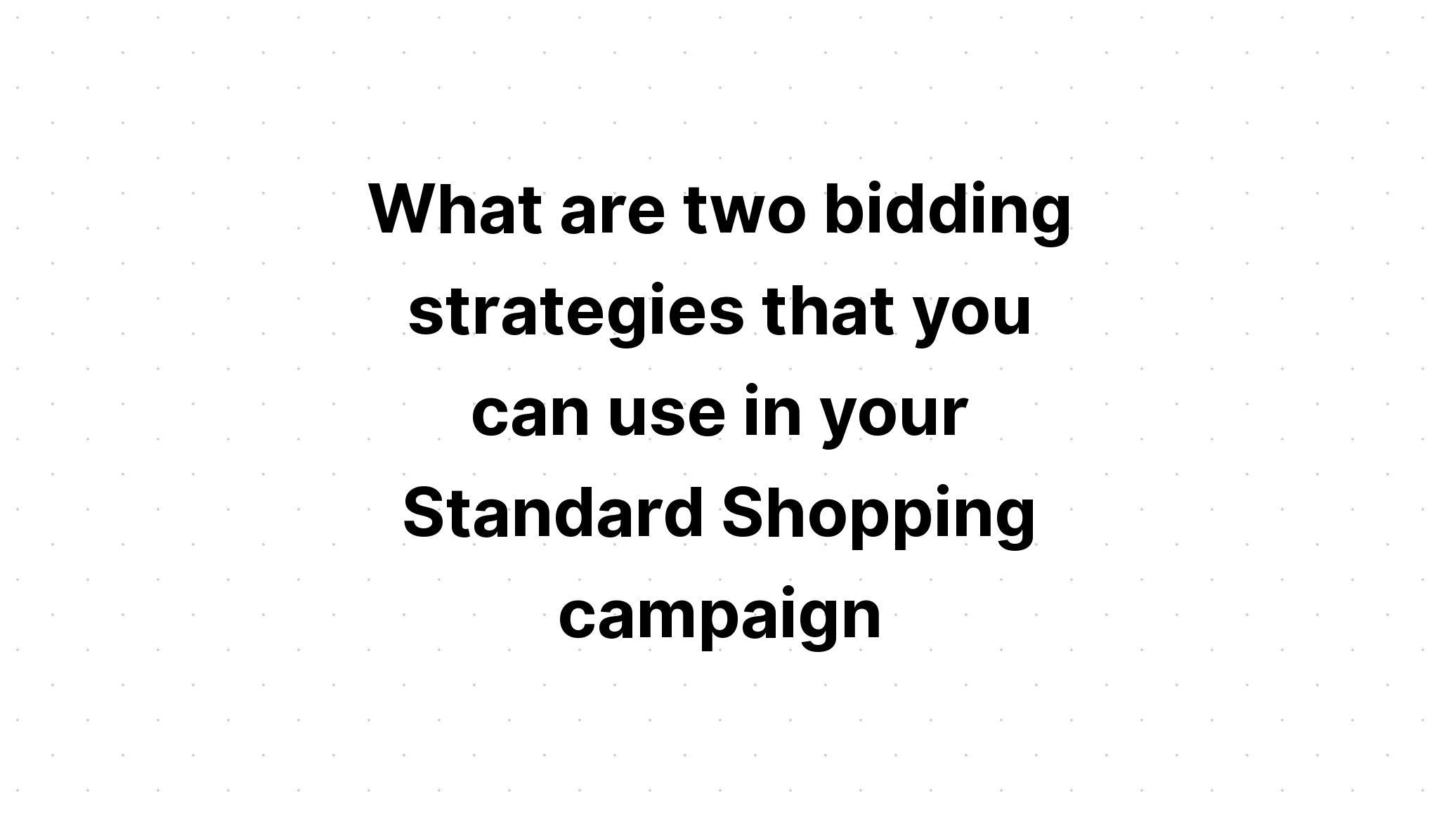 what-are-two-bidding-strategies-that-you-can-use-in-your-standard